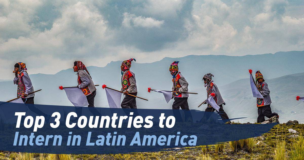Top 3 Countries To Intern In Latin America Maximo Nivel